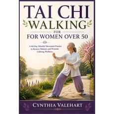 (영문도서)Tai CHI Walking for Women Over 50: A 60 Day Mindful Movement Practice to Restore... Paperback, Independently Published, English, 9798195264352 Independently Published, English, 9798195264352