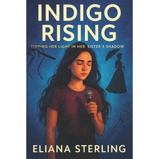 (영문도서)Indigo Rising: Finding Her Light in Her Sister's Shadow Paperback, Independently Published, English, 9798270075927