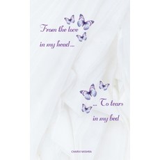 (영문도서) From the love in my head : to tears in my bed Paperback, Independently Published, English, 9798311578073