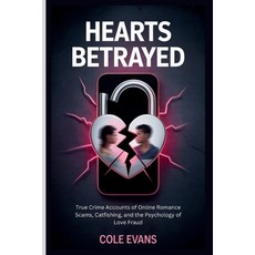 (영문도서)Hearts Betrayed: True crime accounts of online romance scams catfishing and th... Paperback, Independently Published, English, 9798265322913