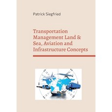 (영문도서) Transportation Management Land & Sea Aviation and Infrastructure Concepts: Analyzing the inf... Paperback, Books on Demand, English, 9783755797739