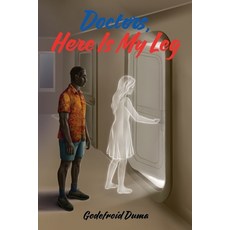 (영문도서)Doctors Here Is My Leg Paperback, Gatekeeper Press, English, 9781662964176