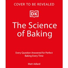 (영문도서)The Science of Baking: Every Question Answered for Perfect Baking Every Time Hardcover, DK Publishing (Dorling Kind..., English, 9780593961131