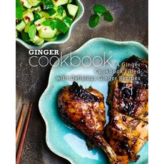 Ginger Cookbook: A Ginger Cookbook Filled with Delicious Ginger Recipes Paperback, Createspace Independent Pub..., English, 9781722327279