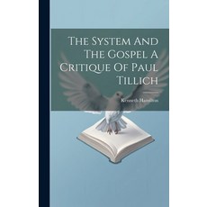 (영문도서) The System And The Gospel A Critique Of Paul Tillich Hardcover, Legare Street Press, English, 9781019479148