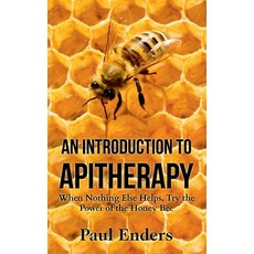 An Introduction To Apitherapy: When Nothing Else Helps Try the Power of the Honey Bee Paperback, Books on Demand, English, 9783752640151