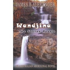 (영문도서) Wandjina. The Sacred People: The Kimberley a land of many different Tongues. Paperback, Independently Published, English, 9781520139371