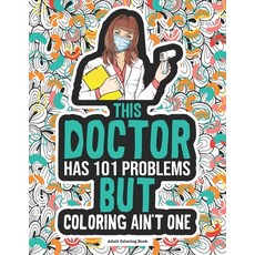 Doctor Adult Coloring Book: Funny Physician Medical Gag Gift For Coworkers Graduation Retirement ... Paperback, Independently Published, English, 9798693993587