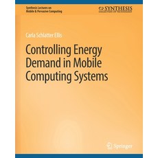 (영문도서) Controlling Energy Demand in Mobile Computing Systems Paperback, Springer, English, 9783031013478