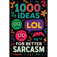 (英文圖書)1000 Ideas: Sarcasm: Helping humanity-one eye-roll at a time. 平裝版, Independently Published, 英文