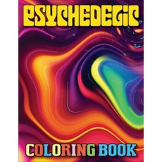 Psychedelic Coloring Book: The Stoner's Psychedelic Coloring Book With Cool Images For Absolute Rela... Paperback, Independently Published