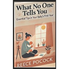 (英文圖書)What No One Tells You: Essential Tips in Your Baby's First Year 平裝版, Independently Published, 英文