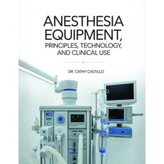 (영문도서)Anesthesia Equipment: Principles Technology and Clinical Use Paperback, Independently Published, English, 9798195619411 Independently Published, English, 9798195619411