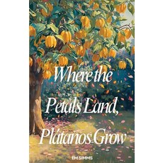 (英文圖書)Where The Petals Land Platanos Grow 平裝版, Indie Earth Publishing, 英文