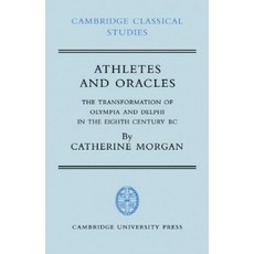 Athletes and Oracles:The Transformation of Olympia and Delphi in the Eighth Century BC, Cambridge University Press