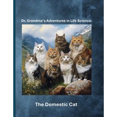(영문도서)Dr. Grandma's Adventures in Life Science: The Domestic Cat Paperback, Independently Published, English, 9798289117922