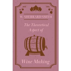 (영문도서) The Theoretical Aspect of Wine Making Paperback, Gilman Press, English, 9781446534618