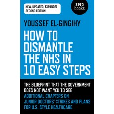 (영문도서)How to Dismantle the Nhs in 10 Easy Steps: The Blueprint That the Government Doe... Paperback, Zer0 Books, English, 9781789041781