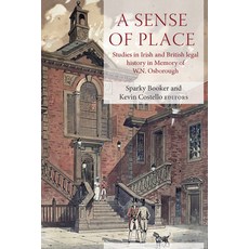 (영문도서)A Sense of Place: Studies in Irish and British Legal History in Memory of W.N. O... Hardcover, Four Courts Press, English, 9781801511810 Four Courts Press, English, 9781801511810