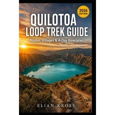(영문도서)Quilotoa Loop Trek Guide: Routes Villages & 4-Day Itineraries Paperback, Independently Published, English, 9798196544828 Independently Published, English, 9798196544828