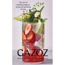 하드커버 책 Gazoz: 마법같은 계절별 스파클링 음료를 hardcover Book Gazoz: The Art of Making Magical Seasonal Sparkli