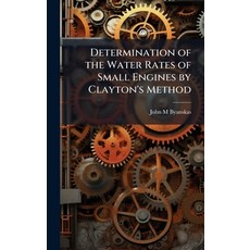 (영문도서)Determination of the Water Rates of Small Engines by Clayton's Method Hardcover, Hutson Street Press, English, 9781023971560