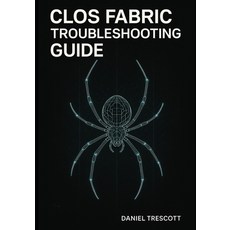 (英文圖書)Clos Fabric Troubleshooting Guide: Diagnose and Resolve BGP EVPN-VXLAN ECMP a... 平裝版, Independently Published, 英文