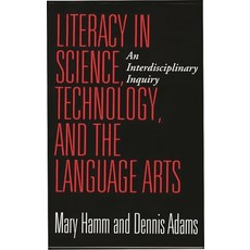 (영문도서) Literacy in Science Technology and the Language Arts: An Interdisciplinary Inquiry Paperback, Bloomsbury Publishing PLC, English, 9780897895767