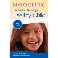 Mayo Clinic Guide to Raising a Healthy Child Paperback, Mayo Clinic Press