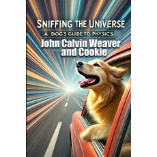(영문도서)Sniffing the Universe: The Dog's Guide to Physics Paperback, Independently Published, English, 9798264682711