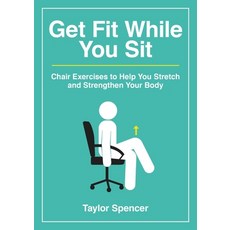 (영문도서) Get Fit While You Sit: Chair Exercises to Help You Stretch and Strengthen Your Body Paperback, Summersdale, English, 9781800078383