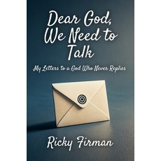 (영문도서)Dear God We Need to Talk: My Letters to a God Who Never Replies Paperback, Independently Published, English, 9798277333068