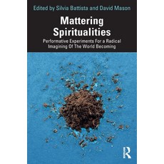 (영문도서) Mattering Spiritualities: Performative Experiments for a Radical Imagining of t... Paperback, Routledge, English, 9781032566375