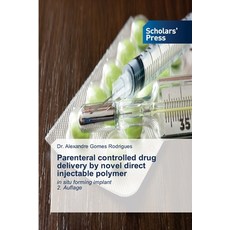 (영문도서)Parenteral controlled drug delivery by novel direct injectable polymer Paperback, Scholars' Press, English, 9786208848408