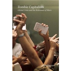 (영문도서) Zombie Capitalism: Global Crisis and the Relevance of Marx Paperback, Haymarket Books, English, 9781608461042