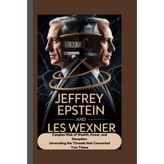 (영문도서)Jeffrey Epstein and Les Wexner: A Complex Web of Wealth Power and Deception Un... Paperback, Independently Published, English, 9798269899336