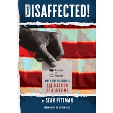 (영문도서) Disaffected!: Access vs Apathy: Why Every Election is The Election of a Lifetime Hardcover, Inked Elephant Publishing H..., English, 9781959694076