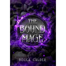(영문도서)The Bound Mage: A Dark Fae Romantasy Novel Hardcover, Last Line Press, English, 9781970355048