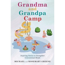 (영문도서)Grandma And Grandpa Camp: Inspiring Stories to Strengthen Generational Bonds Paperback, Selfpublishing.com, English, 9798896945291