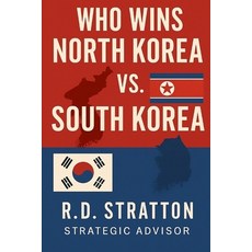 (영문도서)Who Wins: North Korea vs. South Korea: The Peninsula on the Brink Paperback, Independently Published, English, 9798290497327