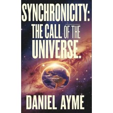 (영문도서) Synchronicity: The Call of the Universe Paperback, Independently Published, English, 9798304604451