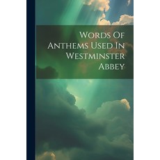 (영문도서) Words Of Anthems Used In Westminster Abbey Paperback, Legare Street Press, English, 9781022408890