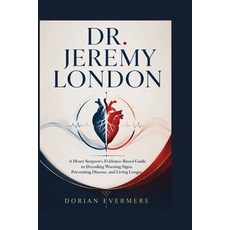(外文書)Dr. Jeremy London: A Heart Surgeon's Evidence-Based Guide to Decoding Warning Sig... Paperback, Independently Published, English