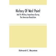 History Of West Point: And Its Military Importance During The American Revolution; And The Origin An... Paperback, Alpha Edition, English, 9789354489303