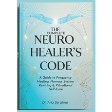 (英文圖書)The Complete Neuro Healer's Code: A Guide to Frequency Healing Nervous System R... 平裝版, Independently Published, 英文