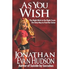 As You Wish: The Right Wish to the Right Scum the Only Way to Find Her Sister Paperback, Independently Published