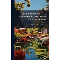 (영문도서)The Fauna Of The Arundel Formation Of Maryland Hardcover, Hutson Street Press, English, 9781024353556