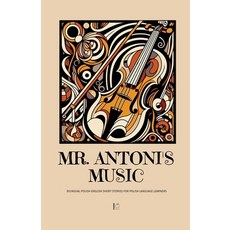 (영문도서) Mr. Antoni's Music: Bilingual Polish-English Short Stories for Polish Language... Paperback, Pomme Bilingual, English, 9798227149183