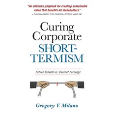 (영문도서) Curing Corporate Short-Termism: Future Growth vs. Current Earnings Paperback, Fortuna Advisors, English, 9781734155112