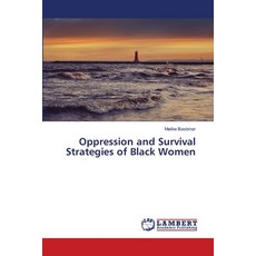 (영문도서) Oppression and Survival Strategies of Black Women Paperback, LAP Lambert Academic Publis..., English, 9786208422943